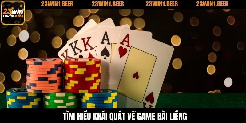 Tìm hiểu khái quát về game bài liêng