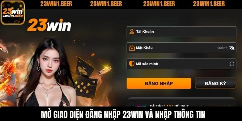 Mở giao diện đăng nhập 23WIN và nhập thông tin