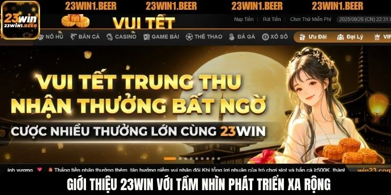 Giới thiệu 23WIN với tầm nhìn phát triển xa rộng