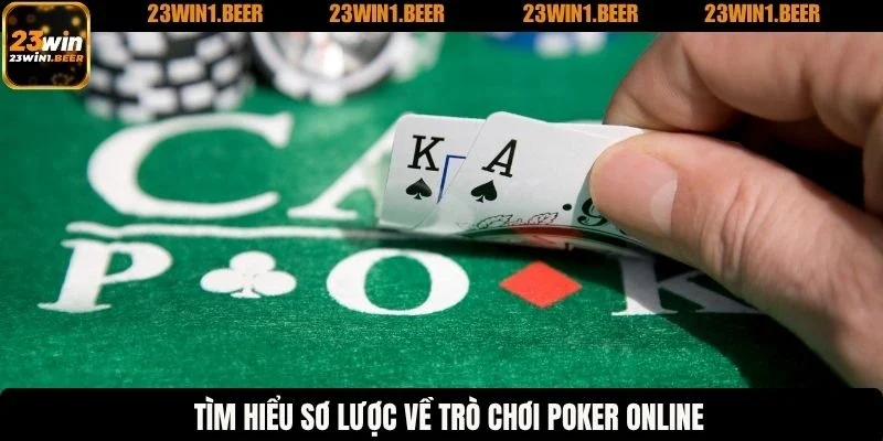 Tìm hiểu sơ lược về trò chơi poker online