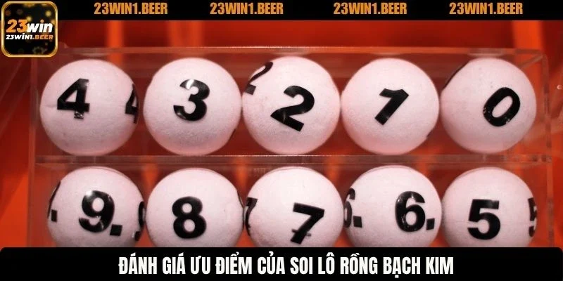 Đánh giá ưu điểm của soi lô rồng bạch kim