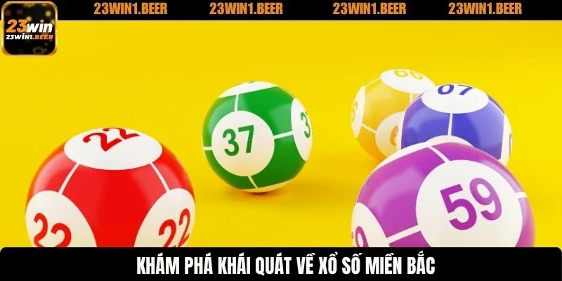 Khám phá khái quát về xổ số miền bắc